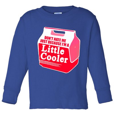 Don't Hate Me Because I'm A Little Cooler Toddler Long Sleeve Shirt