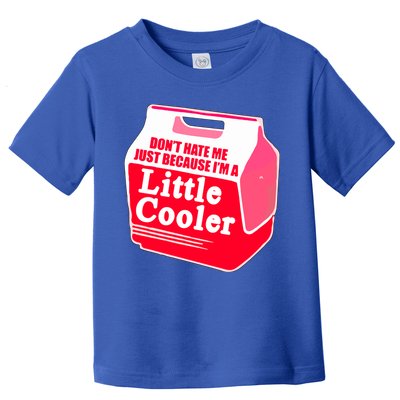 Don't Hate Me Because I'm A Little Cooler Toddler T-Shirt
