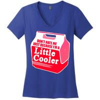 Don't Hate Me Because I'm A Little Cooler Women's V-Neck T-Shirt