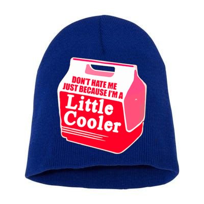 Don't Hate Me Because I'm A Little Cooler Short Acrylic Beanie