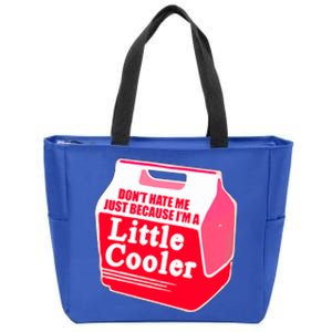 Don't Hate Me Because I'm A Little Cooler Zip Tote Bag