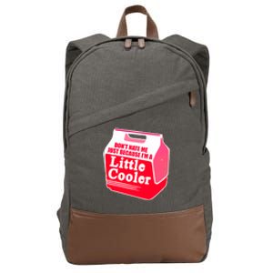 Don't Hate Me Because I'm A Little Cooler Cotton Canvas Backpack