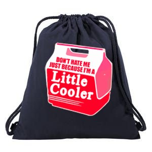 Don't Hate Me Because I'm A Little Cooler Drawstring Bag