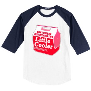 Don't Hate Me Because I'm A Little Cooler Baseball Sleeve Shirt