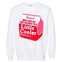 Don't Hate Me Because I'm A Little Cooler Garment-Dyed Sweatshirt