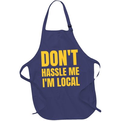 Dont Hassle Me Im Local Full-Length Apron With Pockets