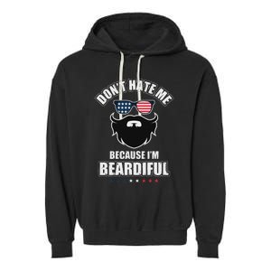 DonT Hate Me Because IM Beardiful Cool Daddy Beards Party Garment-Dyed Fleece Hoodie