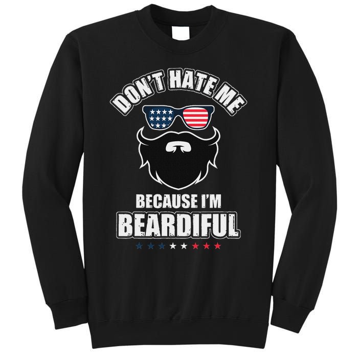 DonT Hate Me Because IM Beardiful Cool Daddy Beards Party Sweatshirt