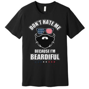 DonT Hate Me Because IM Beardiful Cool Daddy Beards Party Premium T-Shirt