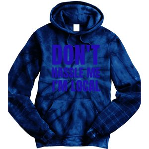 Dont Hassle Me Im Local Tie Dye Hoodie