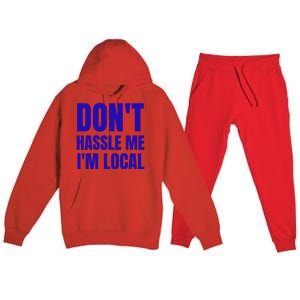 Dont Hassle Me Im Local Premium Hooded Sweatsuit Set