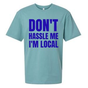 Dont Hassle Me Im Local Sueded Cloud Jersey T-Shirt