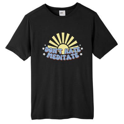 Don’T Hate Meditate Tall Fusion ChromaSoft Performance T-Shirt