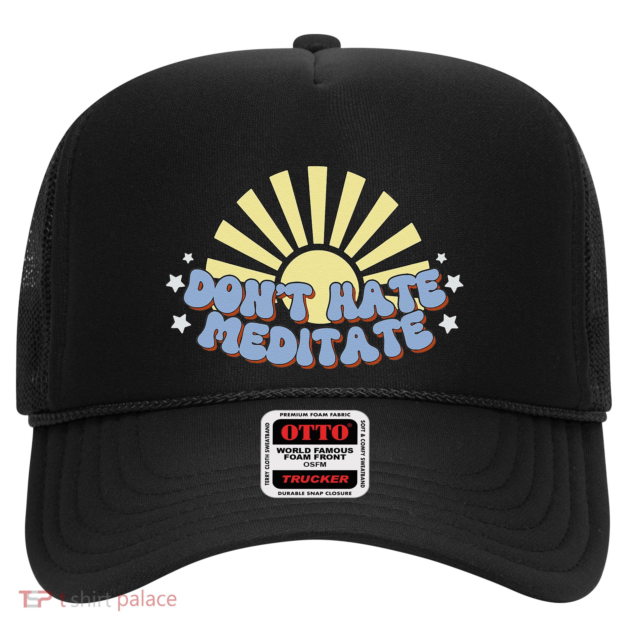Don’T Hate Meditate Trucker Hat