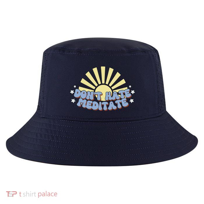 Don’T Hate Meditate Cool Comfort Performance Bucket Hat