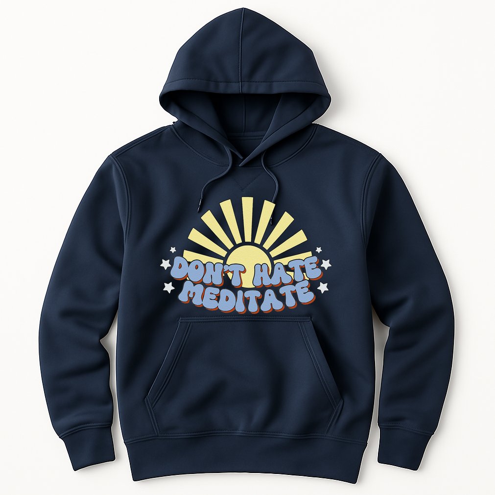 Don’T Hate Meditate Hoodie