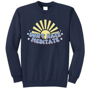 Don’T Hate Meditate Sweatshirt