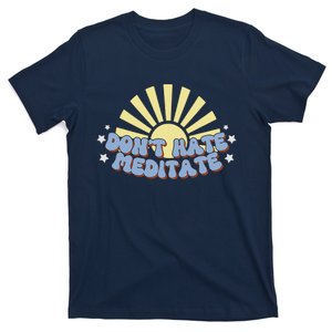 Don’T Hate Meditate T-Shirt