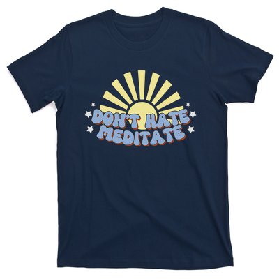 Don’T Hate Meditate T-Shirt