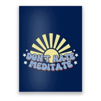 Don’T Hate Meditate Poster