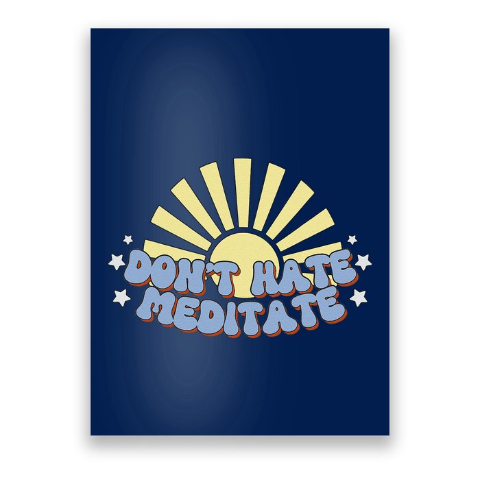 Don’T Hate Meditate Poster