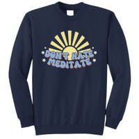 Don’T Hate Meditate Tall Sweatshirt