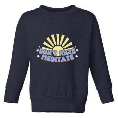 Don’T Hate Meditate Toddler Sweatshirt