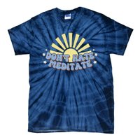 Don’T Hate Meditate Tie-Dye T-Shirt