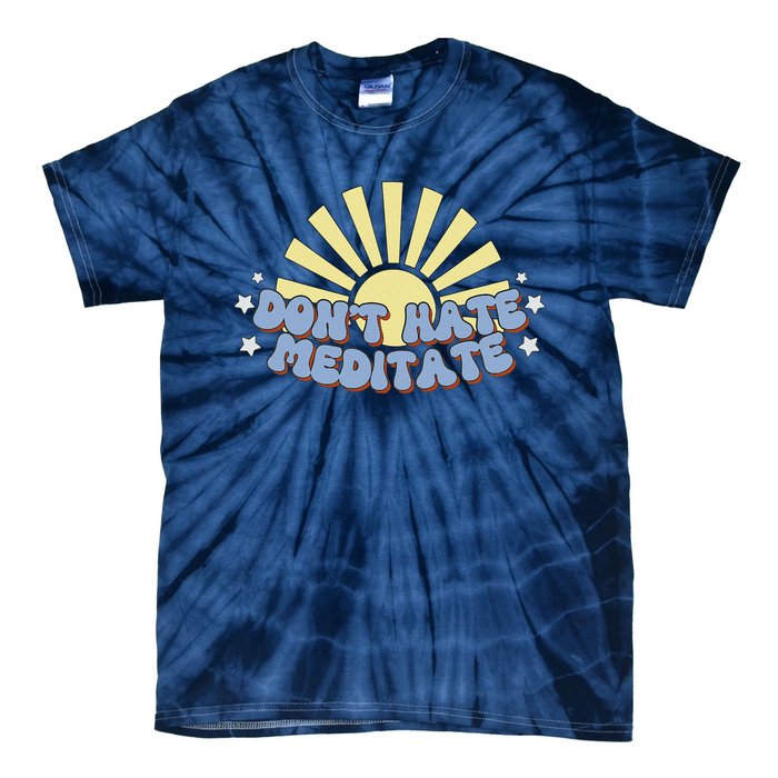 Don’T Hate Meditate Tie-Dye T-Shirt