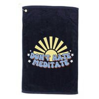 Don’T Hate Meditate Golf Towel