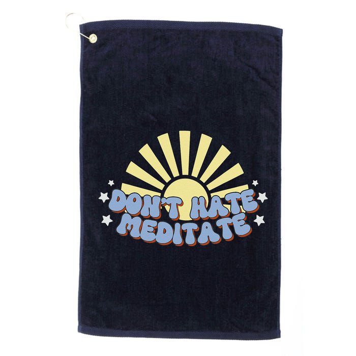 Don’T Hate Meditate Golf Towel