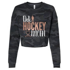 Dek Hockey Mom Support Deck Hockey Street Hockey Mom Gift Cropped Pullover Crew