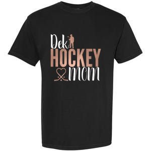 Dek Hockey Mom Support Deck Hockey Street Hockey Mom Gift Garment-Dyed Heavyweight T-Shirt