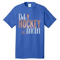 Dek Hockey Mom Support Deck Hockey Street Hockey Mom Gift Tall T-Shirt