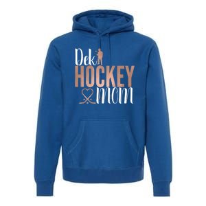 Dek Hockey Mom Support Deck Hockey Street Hockey Mom Gift Premium Hoodie