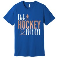 Dek Hockey Mom Support Deck Hockey Street Hockey Mom Gift Premium T-Shirt