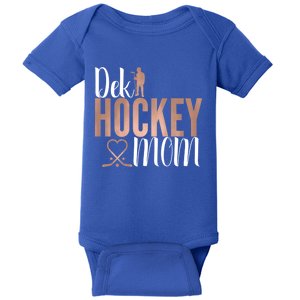 Dek Hockey Mom Support Deck Hockey Street Hockey Mom Gift Baby Bodysuit