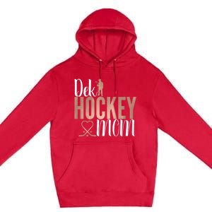 Dek Hockey Mom Support Deck Hockey Street Hockey Mom Gift Premium Pullover Hoodie