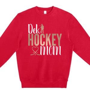 Dek Hockey Mom Support Deck Hockey Street Hockey Mom Gift Premium Crewneck Sweatshirt