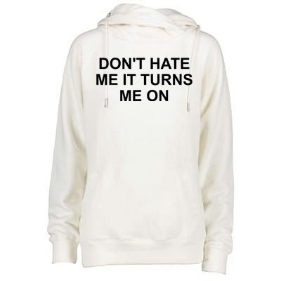 Dont Hate Me It Turns Me On Womens Funnel Neck Pullover Hood