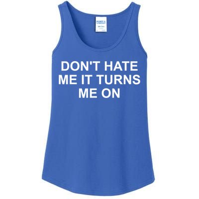 Dont Hate Me It Turns Me On Ladies Essential Tank