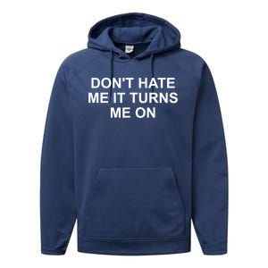 Dont Hate Me It Turns Me On Performance Fleece Hoodie