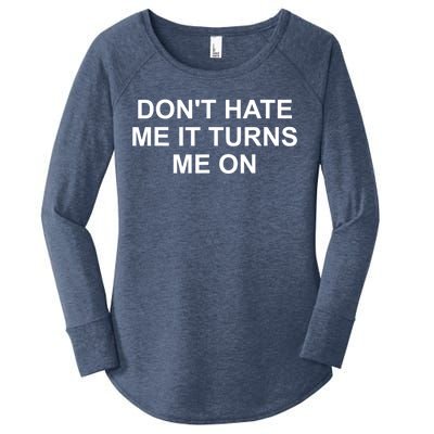 Dont Hate Me It Turns Me On Women's Perfect Tri Tunic Long Sleeve Shirt