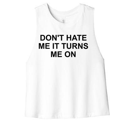 Dont Hate Me It Turns Me On Women's Racerback Cropped Tank