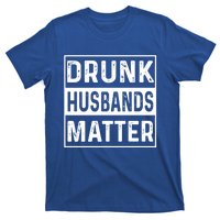 Drunk Husbands Matter Funny Beer Ing Alcohol Gift T-Shirt