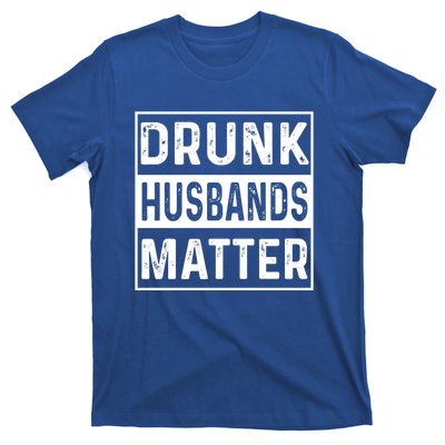 Drunk Husbands Matter Funny Beer Ing Alcohol Gift T-Shirt