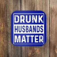 Drunk Husbands Matter Funny Beer Ing Alcohol Gift Coaster