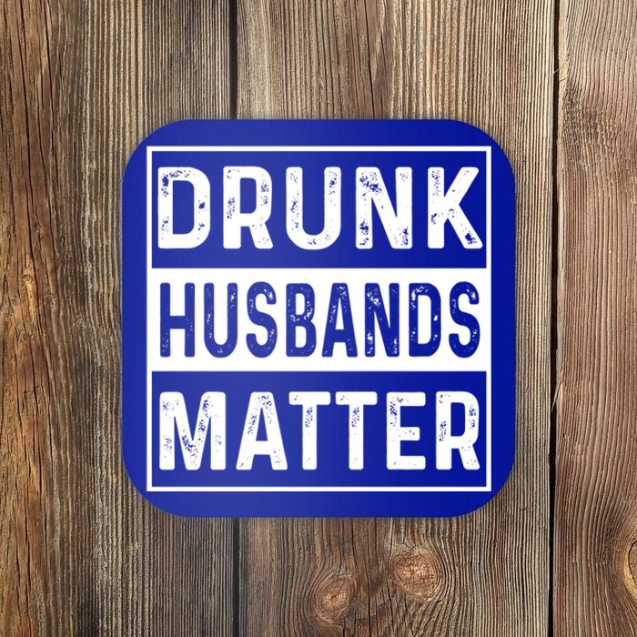 Drunk Husbands Matter Funny Beer Ing Alcohol Gift Coaster