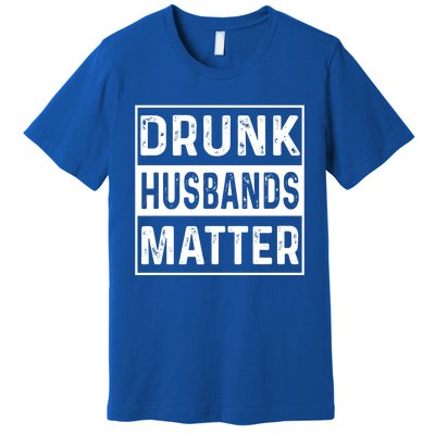 Drunk Husbands Matter Funny Beer Ing Alcohol Gift Premium T-Shirt