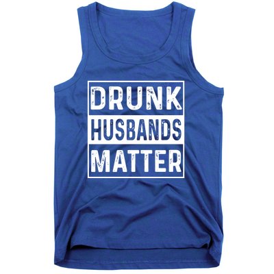 Drunk Husbands Matter Funny Beer Ing Alcohol Gift Tank Top